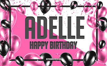 Happy Birtay Adelle, Birtay Balloons Background, Adelle, with names, Adelle Happy Birtay, Pink Balloons Birtay Background, greeting card, Adelle Birtay HD wallpaper