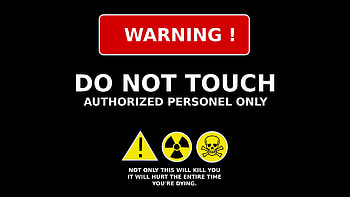 WARNING: DO NOT TOUCH, touch, warning, do not touch, warning do not touch HD wallpaper