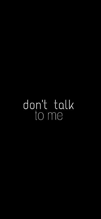 Don't Talk To Me, dont HD phone wallpaper