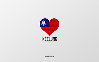 I Love Keelung, Taiwan cities, Day of Keelung, gray background, Keelung, Taiwan, Taiwan flag heart, favorite cities, Love Keelung HD wallpaper