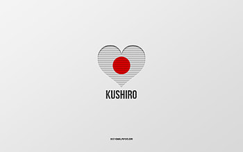 I Love Kushiro, Japanese cities, Day of Kushiro, gray background, Kushiro, Japan, Japanese flag heart, favorite cities, Love Kushiro HD wallpaper