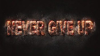 Never Give Up Background. Give Thanks , Never Give in and Never Give Up HD wallpaper