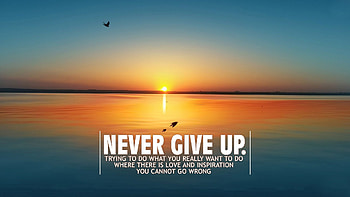 Never Give Up Background. Give, Never Give Up Quotes HD wallpaper