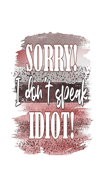 Don't Speak Idiot, dontspeak, funny HD phone wallpaper