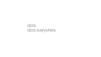 Idiots, quote, saying, everywhere HD wallpaper