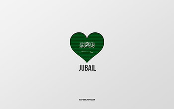 I Love Jubail, Saudi Arabia cities, Day of Jubail, Saudi Arabia, Jubail, gray background, Saudi Arabia flag heart, Love Jubail HD wallpaper