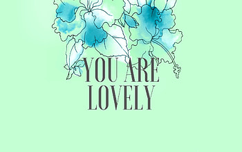 You Are Lovely, words, art, beautiful, illustration, artwork, scenery, wide screen, painting, flowers HD wallpaper
