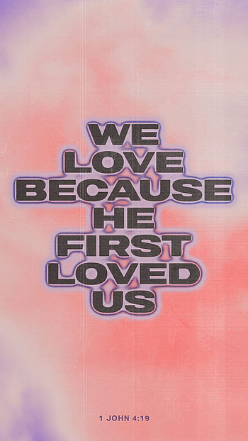 1 John 4:19, love, Jesus, He first loved, Bible, Christian, grace, scripture, verse, God, Christ, mercy HD phone wallpaper