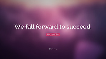 Mary Kay Ash Quote: “We fall forward to succeed.” HD wallpaper