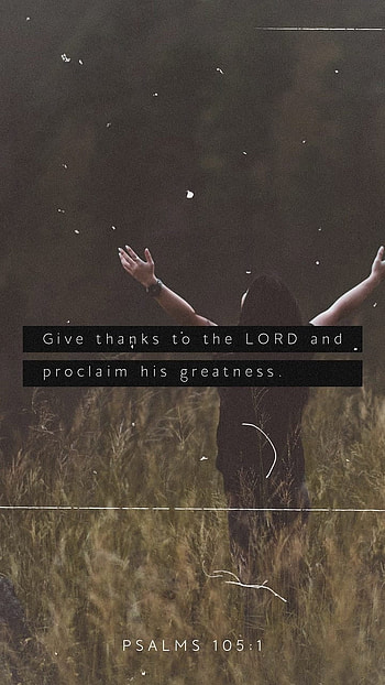 Psalm 105:1, love, give, greatness, Bible, thanks, Lord, witness, Jesus, proclaim, Christian, grace, thanksgiving, scripture, verse, God, Christ, mercy HD phone wallpaper
