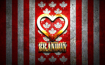 I Love Brandon, canadian cities, golden inscription, Day of Brandon, Canada, golden heart, Brandon with flag, Brandon, favorite cities, Love Brandon HD wallpaper