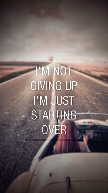 I'm not giving up. I'm just starting over HD phone wallpaper