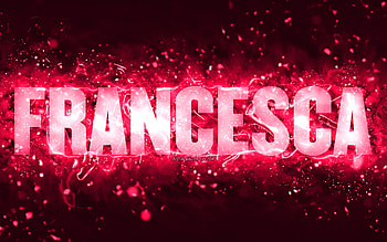 Happy Birtay Francesca, , pink neon lights, Francesca name, creative, Francesca Happy Birtay, Francesca Birtay, popular american female names, with Francesca name, Francesca HD wallpaper