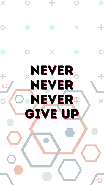 Inspirational , motivational , inspirational , black, inspiration, zedge best, give up, never, never give up, white, most ed, most favorite, most rated, combination HD phone wallpaper