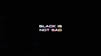 Black Is Not Sad Typography , black, typography, dark HD wallpaper