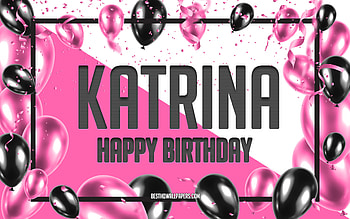 Happy Birtay Katrina, Birtay Balloons Background, Katrina, with names, Katrina Happy Birtay, Pink Balloons Birtay Background, greeting card, Katrina Birtay HD wallpaper