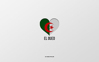 I Love El Oued, Algerian cities, Day of El Oued, gray background, El Oued, Algeria, Algerian flag heart, favorite cities, Love El Oued HD wallpaper