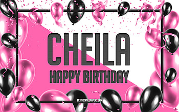 Happy Birtay Cheila, Birtay Balloons Background, Cheila, with names, Cheila Happy Birtay, Pink Balloons Birtay Background, greeting card, Cheila Birtay HD wallpaper