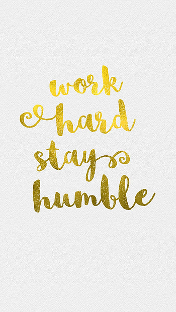 White gld Work Humble background lock screen | quote me please | Pinterest | Screens, and HD phone wallpaper