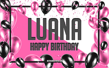 Happy Birtay Luana, Birtay Balloons Background, Luana, with names, Luana Happy Birtay, Pink Balloons Birtay Background, greeting card, Luana Birtay HD wallpaper