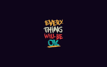 Everything Will Be Ok, typography, inspiration, msg, comments HD wallpaper