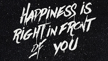 Happiness Is Right In Front Of You , typography, dark, black HD wallpaper
