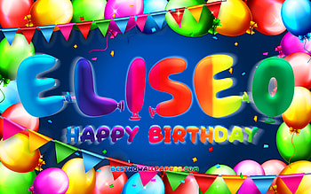 Happy Birtay Eliseo, , colorful balloon frame, Eliseo name, blue background, Eliseo Happy Birtay, Eliseo Birtay, popular american male names, Birtay concept, Eliseo HD wallpaper