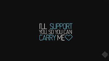 I Will Support You So You Can Carry Me, league-of-legends, games, dota, dota-2, typography HD wallpaper