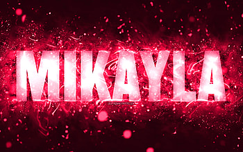 Happy Birtay Mikayla, , pink neon lights, Mikayla name, creative, Mikayla Happy Birtay, Mikayla Birtay, popular american female names, with Mikayla name, Mikayla HD wallpaper
