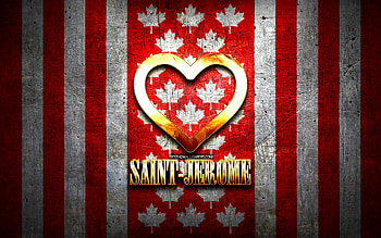 I Love Saint-Jerome, canadian cities, golden inscription, Day of Saint-Jerome, Canada, golden heart, Saint-Jerome with flag, Saint-Jerome, favorite cities, Love Saint-Jerome HD wallpaper