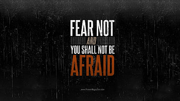 Motivational Monday: Fear Not and You Shall Not Be Afraid [] HD wallpaper