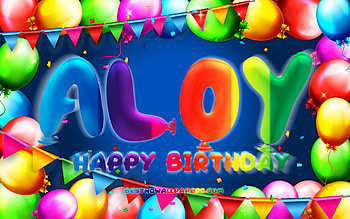 Happy Birtay Aloy, , colorful balloon frame, Aloy name, blue background, Aloy Happy Birtay, Aloy Birtay, popular german male names, Birtay concept, Aloy HD wallpaper