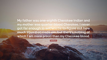 Will Rogers Quote: “My father was one-eighth Cherokee indian and my mother HD wallpaper