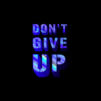 Don't Give Up, Motivation, Phrases, Dark, Amoled, Sayings HD phone wallpaper