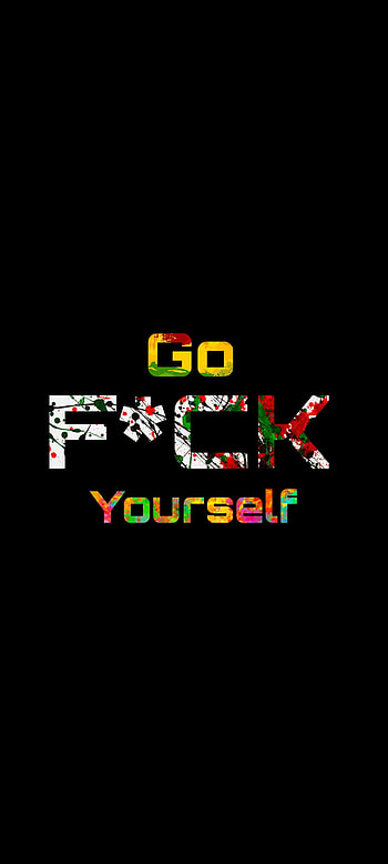 Go F**k Yourself, explicit, Art, Saying, Splash, Quotes, Black, text HD phone wallpaper