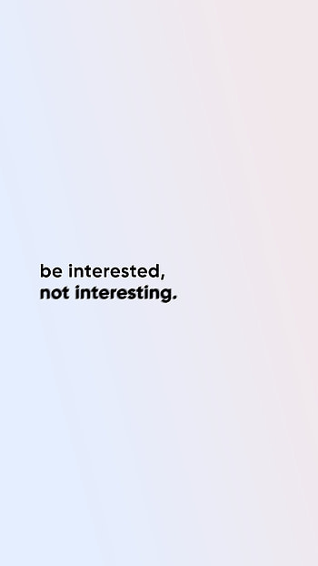 Be interested, don't try to be interesting, quote HD phone wallpaper