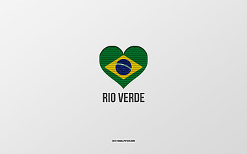 I Love Rio Verde, Brazilian cities, Day of Rio Verde, gray background, Rio Verde, Brazil, Brazilian flag heart, favorite cities, Love Rio Verde HD wallpaper