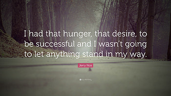 Jerry Rice Quote: “I had that hunger, that desire, to be successful HD wallpaper