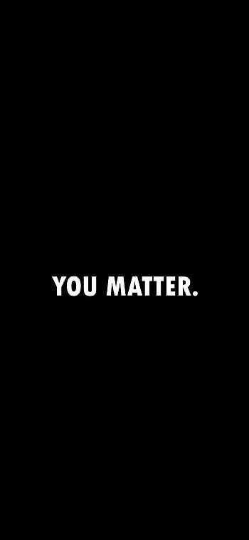 You Matter, Mood, Selfcare, Attitude, Love, Self Love, Self Care HD phone wallpaper
