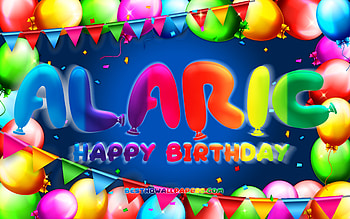 Happy Birtay Alaric, , colorful balloon frame, Alaric name, blue background, Alaric Happy Birtay, Alaric Birtay, popular american male names, Birtay concept, Alaric HD wallpaper