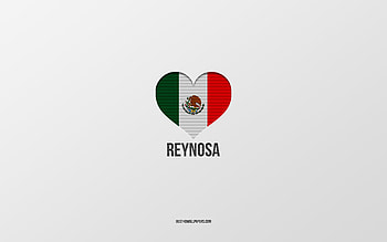 I Love Reynosa, Mexican cities, Day of Reynosa, gray background, Reynosa, Mexico, Mexican flag heart, favorite cities, Love Reynosa HD wallpaper