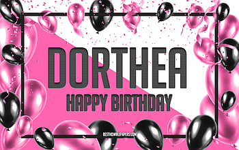 Happy Birtay Dorthea, Birtay Balloons Background, Dorthea, with names, Dorthea Happy Birtay, Pink Balloons Birtay Background, greeting card, Dorthea Birtay HD wallpaper