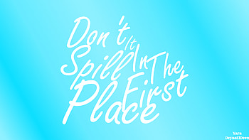 Don't Spill It In The First Place [Twin2], quote, typography HD wallpaper