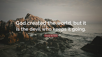 Tristan Bernard Quote: “God created the world, but it is the devil who HD wallpaper