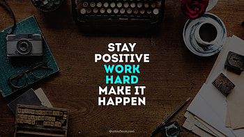 Stay positive, work hard, make it happen HD wallpaper