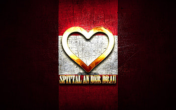 I Love Spittal an der Drau, austrian cities, golden inscription, Day of Spittal an der Drau, Austria, golden heart, Spittal an der Drau with flag, Spittal an der Drau, Cities of Austria, favorite cities, Love Spittal an der Drau HD wallpaper