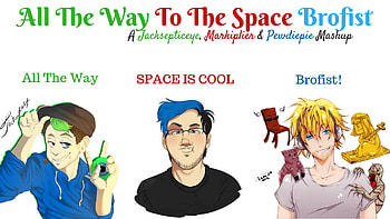 ALL THE WAY TO THE SPACE BROFIST | Mashup (Jacksepticeye, Markiplier & Pewdiepie) HD wallpaper