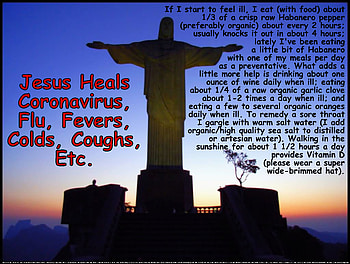 Jesus Heals Coronavirus, Flu, Fevers, Colds, Coughs, Etc., Jesus, miracles, redeemer, supernatural, colds, restore, religious, God, bronchitus, love, sinusitus, savior, rejuvinate, flu, home remedies, faith, pandemic, immune system booster, chills, statue, fever, coughs, quarantine, hope, sick, sniffles, running nose, effective, peace, safe, fitness, natural, health, illness, coronavirus, healing, sweats, revitalize, virus, well-being, COVID-19 HD wallpaper