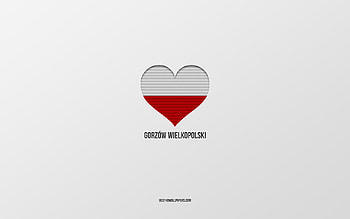 I Love Gorzow Wielkopolski, Polish cities, Day of Gorzow Wielkopolski, gray background, Gorzow Wielkopolski, Poland, Polish flag heart, favorite cities, Love Gorzow Wielkopolski HD wallpaper