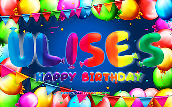 Happy Birtay Ulises, , colorful balloon frame, Ulises name, blue background, Ulises Happy Birtay, Ulises Birtay, popular american male names, Birtay concept, Ulises HD wallpaper